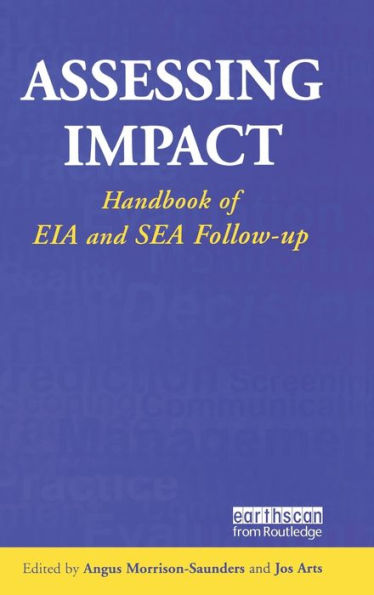 Assessing Impact: Handbook of EIA and SEA Follow-up / Edition 1