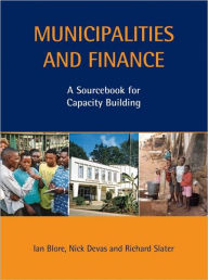 Title: Municipalities and Finance: A Sourcebook for Capacity Building, Author: Nick Devas