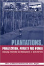 Plantations Privatization Poverty and Power: Changing Ownership and Management of State Forests / Edition 1