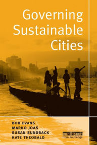 Title: Governing Sustainable Cities / Edition 1, Author: Bob Evans