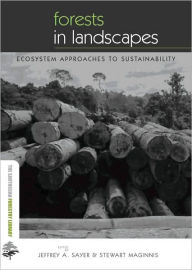 Title: Forests in Landscapes: Ecosystem Approaches to Sustainability / Edition 1, Author: Jeffrey Sayer