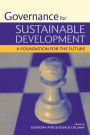 Governance for Sustainable Development: A Foundation for the Future / Edition 1