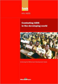 Title: UN Millennium Development Library: Combating AIDS in the Developing World / Edition 1, Author: UN Millennium Project