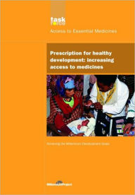 Title: UN Millennium Development Library: Prescription for Healthy Development: Increasing Access to Medicines / Edition 1, Author: UN Millennium Project