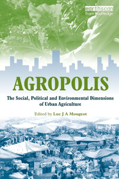 Agropolis: The Social, Political and Environmental Dimensions of Urban Agriculture