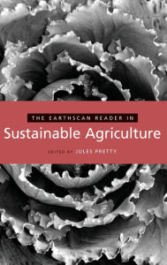 Title: The Earthscan Reader in Sustainable Agriculture, Author: Jules Pretty