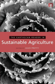 Title: The Earthscan Reader in Sustainable Agriculture / Edition 1, Author: Jules Pretty