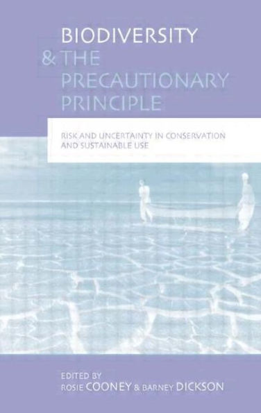 Biodiversity and the Precautionary Principle: Risk, Uncertainty Practice Conservation Sustainable Use