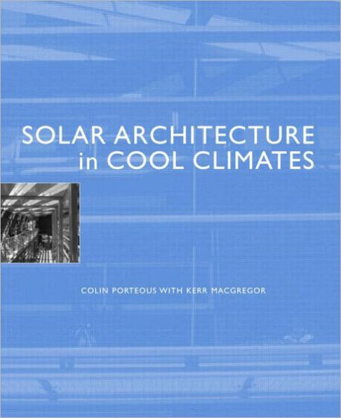 Solar Architecture in Cool Climates / Edition 1