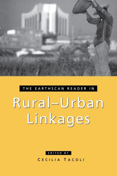 The Earthscan Reader in Rural-Urban Linkages / Edition 1