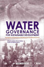 Water Governance for Sustainable Development: Approaches and Lessons from Developing and Transitional Countries / Edition 1