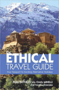 Title: The Ethical Travel Guide: Your Passport to Exciting Alternative Holidays, Author: Polly Pattullo