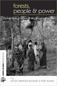 Title: Forests People and Power: The Political Ecology of Reform in South Asia / Edition 1, Author: Oliver Springate-Baginski