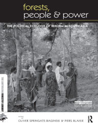 Title: Forests People and Power: The Political Ecology of Reform in South Asia / Edition 1, Author: Oliver Springate-Baginski