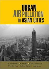 Title: Urban Air Pollution in Asian Cities: Status, Challenges and Management / Edition 1, Author: Dieter Schwela