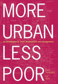 Title: More Urban Less Poor: An Introduction to Urban Development and Management / Edition 1, Author: Goran Tannerfeldt
