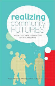 Title: Realizing Community Futures: A Practical Guide to Harnessing Natural Resources, Author: Jerry Vanclay