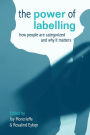 The Power of Labelling: How People are Categorized and Why It Matters