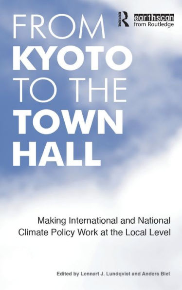 From Kyoto to the Town Hall: Making International and National Climate Policy Work at the Local Level / Edition 1