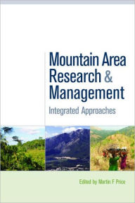 Title: Mountain Area Research and Management: Integrated Approaches / Edition 1, Author: Martin F. Price