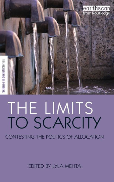 The Limits to Scarcity: Contesting the Politics of Allocation / Edition 1