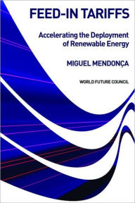 Title: Feed-in Tariffs: Accelerating the Deployment of Renewable Energy / Edition 1, Author: Miguel Mendonça