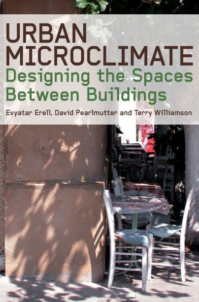 Urban Microclimate: Designing the Spaces Between Buildings / Edition 1