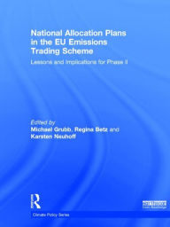 Title: National Allocation Plans in the EU Emissions Trading Scheme: Lessons and Implications for Phase II / Edition 1, Author: Michael Grubb