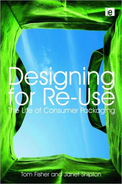 Designing for Re-Use: The Life of Consumer Packaging / Edition 1