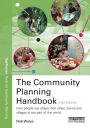 The Community Planning Handbook: How People Can Shape Their Cities, Towns and Villages in Any Part of the World