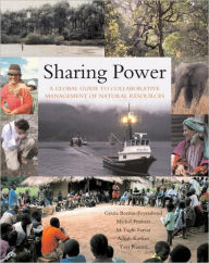 Title: Sharing Power: A Global Guide to Collaborative Management of Natural Resources, Author: Grazia Borrini-Feyerabend