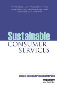 Title: Sustainable Consumer Services: Business Solutions for Household Markets / Edition 1, Author: Minna Halme