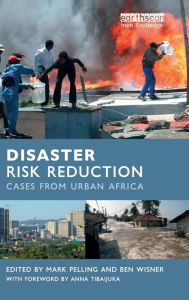 Title: Disaster Risk Reduction: Cases from Urban Africa / Edition 1, Author: Mark Pelling