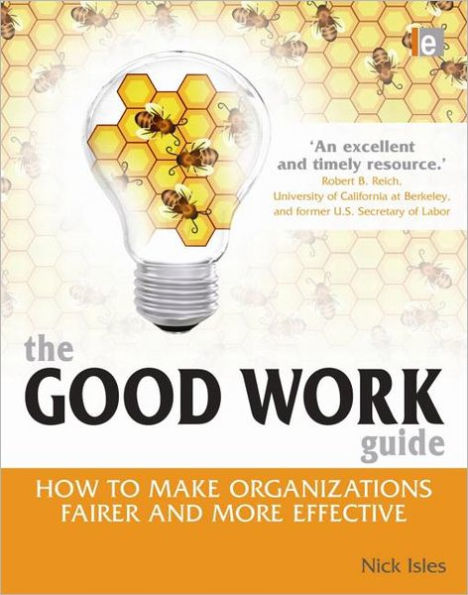 The Good Work Guide: How to Make Organizations Fairer and More Effective