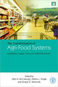 Title: The Transformation of Agri-Food Systems: Globalization, Supply Chains and Smallholder Farmers / Edition 1, Author: Ellen B. McCullough