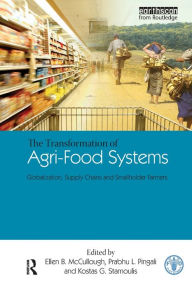 Title: The Transformation of Agri-Food Systems: Globalization, Supply Chains and Smallholder Farmers, Author: Ellen B. McCullough