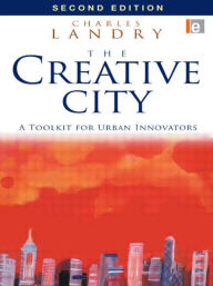 Title: The Creative City: A Toolkit for Urban Innovators / Edition 2, Author: Charles Landry