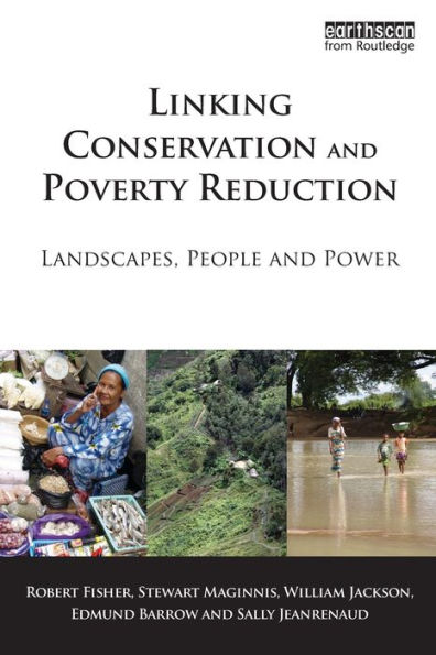 Linking Conservation and Poverty Reduction: Landscapes, People and Power / Edition 1