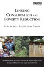 Linking Conservation and Poverty Reduction: Landscapes, People and Power / Edition 1