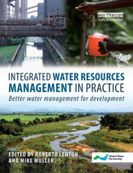 Title: Integrated Water Resources Management in Practice: Better Water Management for Development, Author: Roberto Lenton