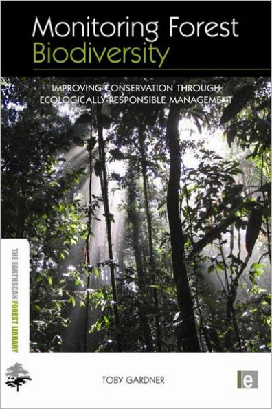 Monitoring Forest Biodiversity: Improving Conservation through Ecologically-Responsible Management / Edition 1
