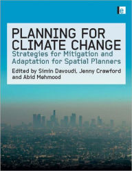 Title: Planning for Climate Change: Strategies for Mitigation and Adaptation for Spatial Planners / Edition 1, Author: Simin Davoudi