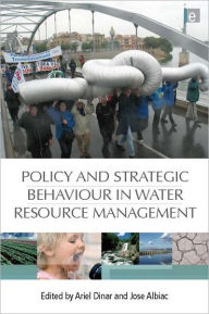 Title: Policy and Strategic Behaviour in Water Resource Management / Edition 1, Author: Ariel Dinar