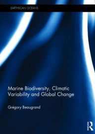 Title: Marine Biodiversity, Climatic Variability and Global Change / Edition 1, Author: Grégory Beaugrand