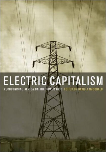 Electric Capitalism: Recolonising Africa on the Power Grid