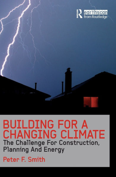 Building for a Changing Climate: The Challenge Construction, Planning and Energy