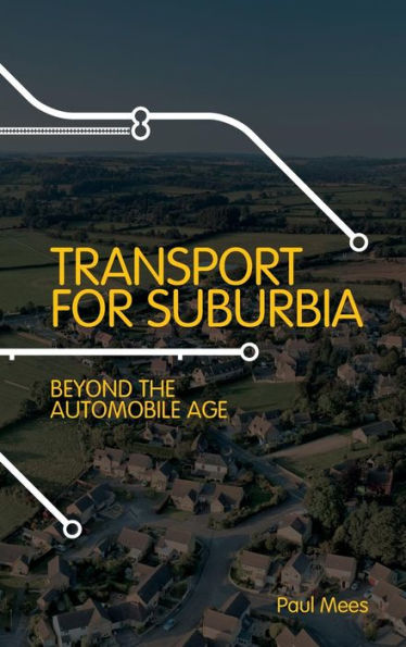 Transport for Suburbia: Beyond the Automobile Age / Edition 1