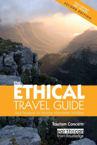 Title: The Ethical Travel Guide: Your Passport to Exciting Alternative Holidays / Edition 2, Author: Polly Pattullo