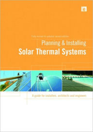 Title: Planning and Installing Solar Thermal Systems: A Guide for Installers, Architects and Engineers / Edition 2, Author: German Solar Energy Society (DGS)