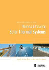 Title: Planning and Installing Solar Thermal Systems: A Guide for Installers, Architects and Engineers, Author: German Solar Energy Society (DGS)